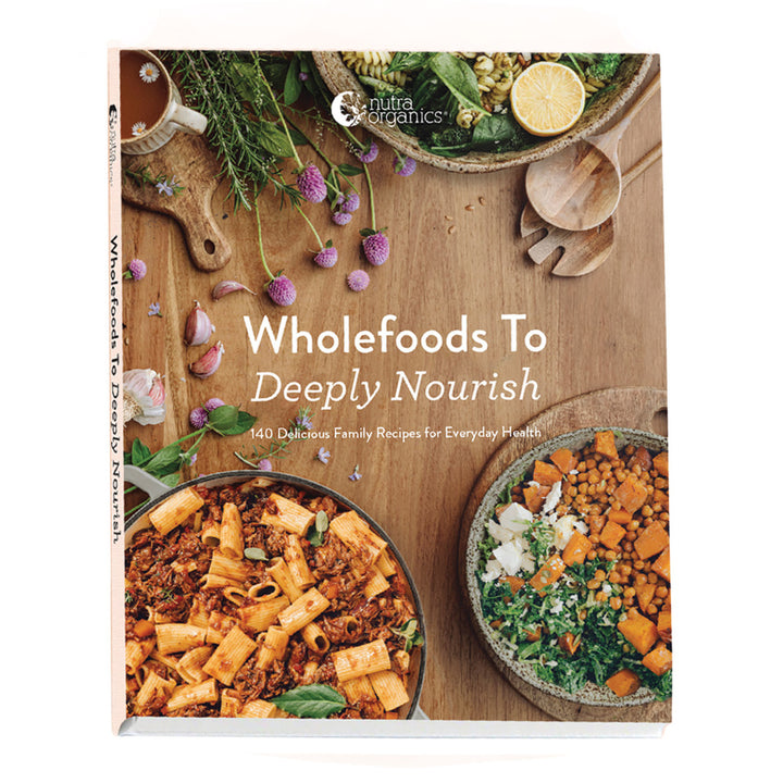 Nutra Organics Wholefoods To Deeply Nourish Cookbook